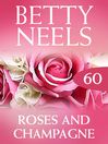 Roses and Champagne (eBook): Betty Neels Collection, Book 60